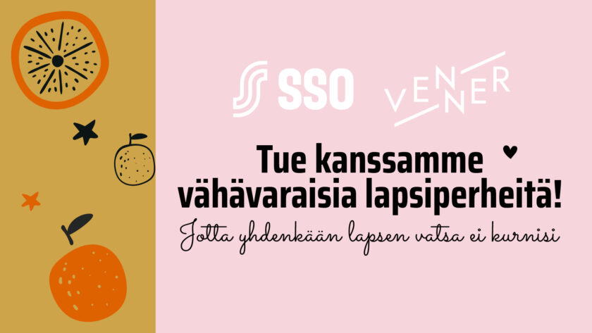 Vaaleanpunaisella pohjalla SSO:n sekä Vennerin logot ja teksti mustalla Tue kanssamme vähävaraisia lapsiperheitä